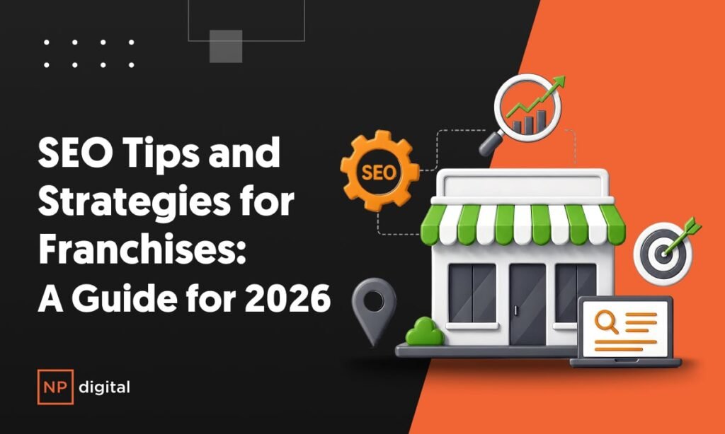SEO Tips & Strategies for Franchises: A Guide for 2026 SEO Tips & Strategies for Franchises: A Guide for 2026