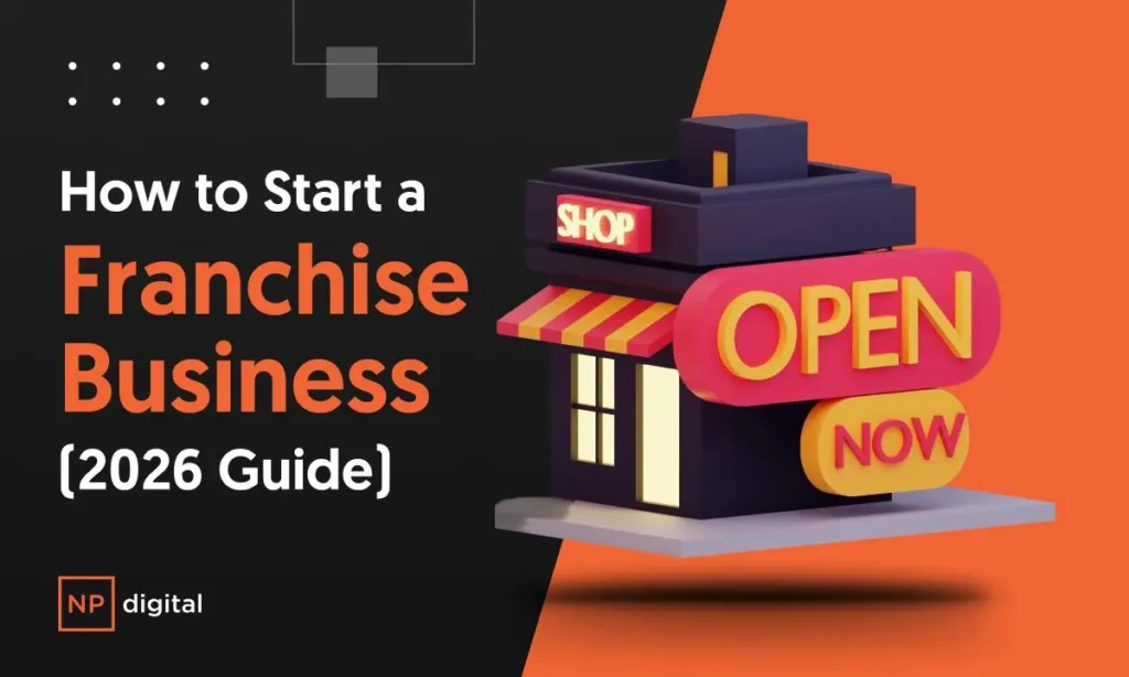 How to Start a Franchise Business (2026 Guide) How to Start a Franchise Business (2026 Guide)