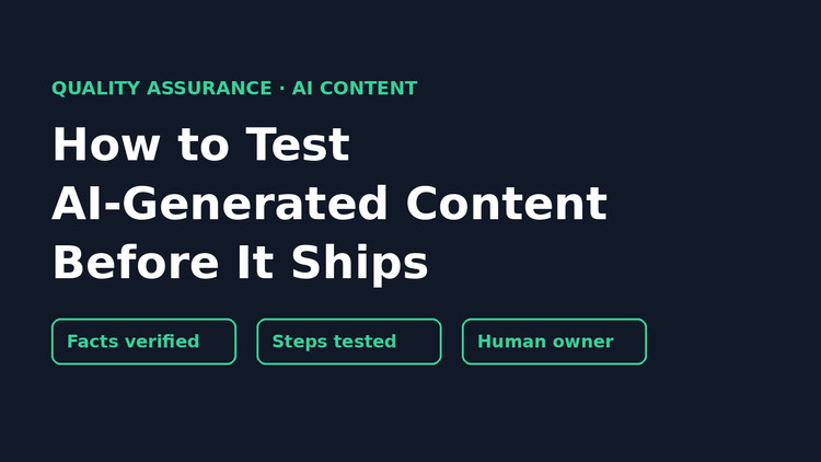 How to Test AI-Generated Content Before It Reaches Your Users How to Test AI-Generated Content Before It Reaches Your Users